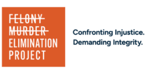 Logo for Felony Murder Elimination Project; "Confronting Injustice. Demanding Integrity"